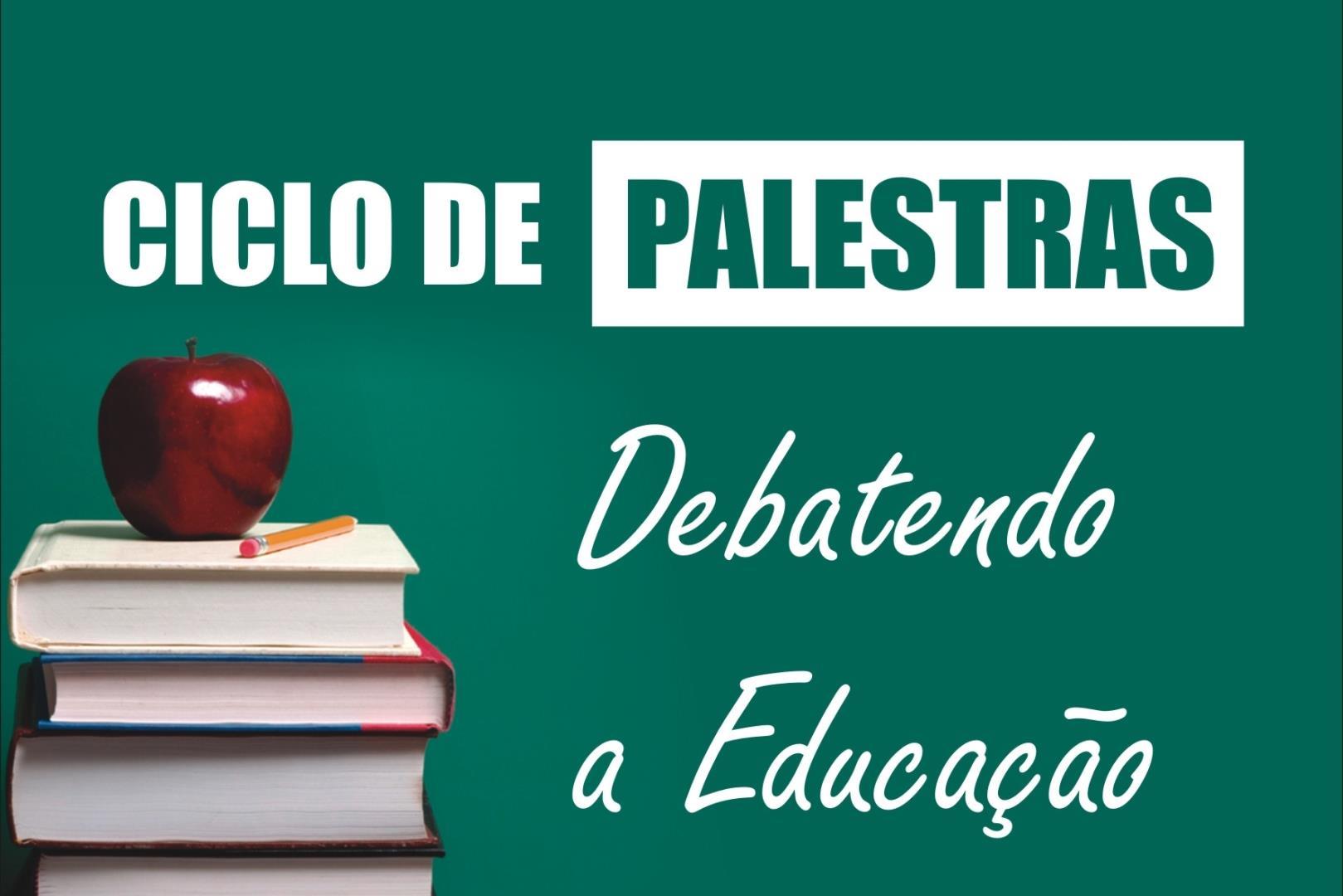 Ciclo de Palestras: Debatendo a Educação